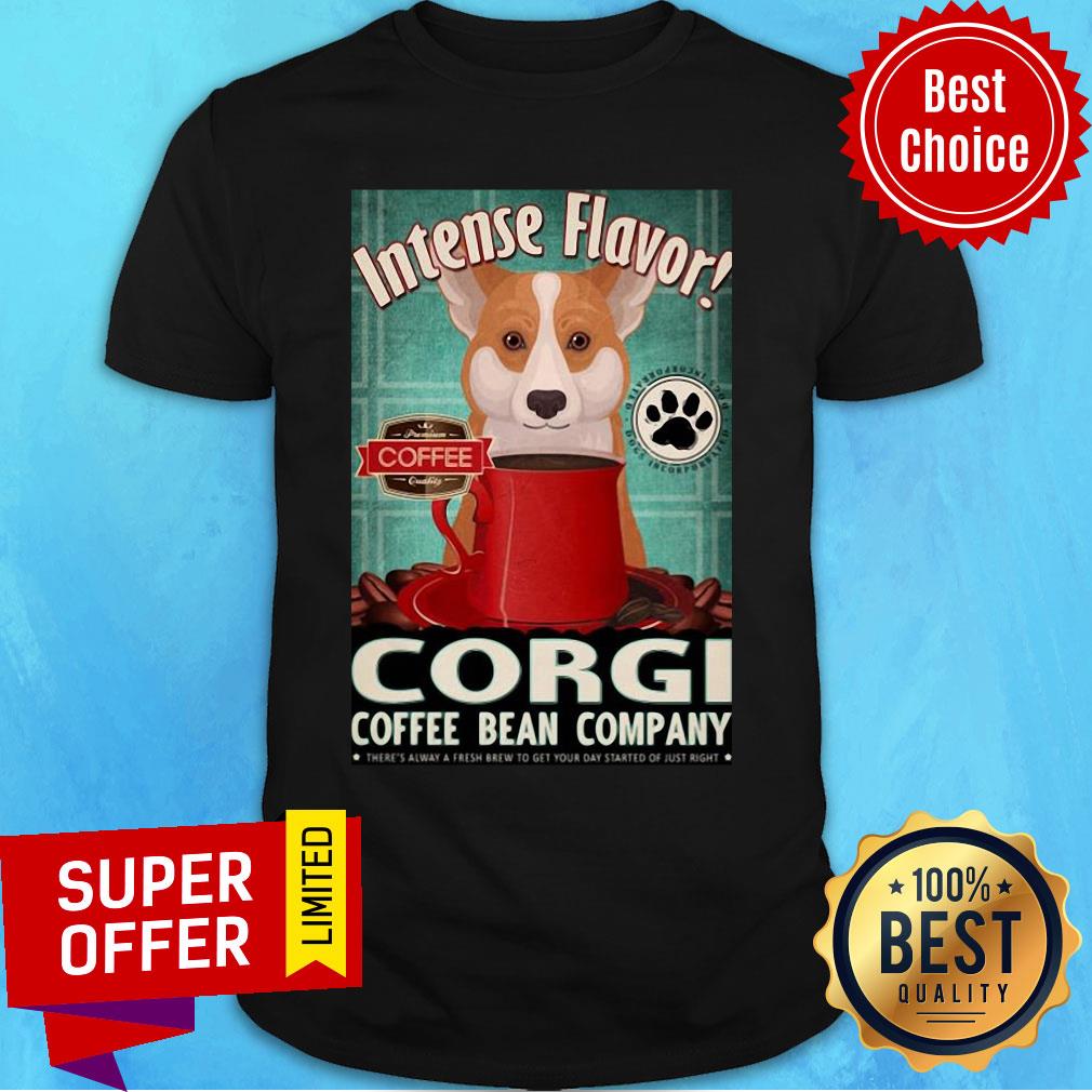 Nice Intense Flavor Corgi Coffee Bean Company Shirt