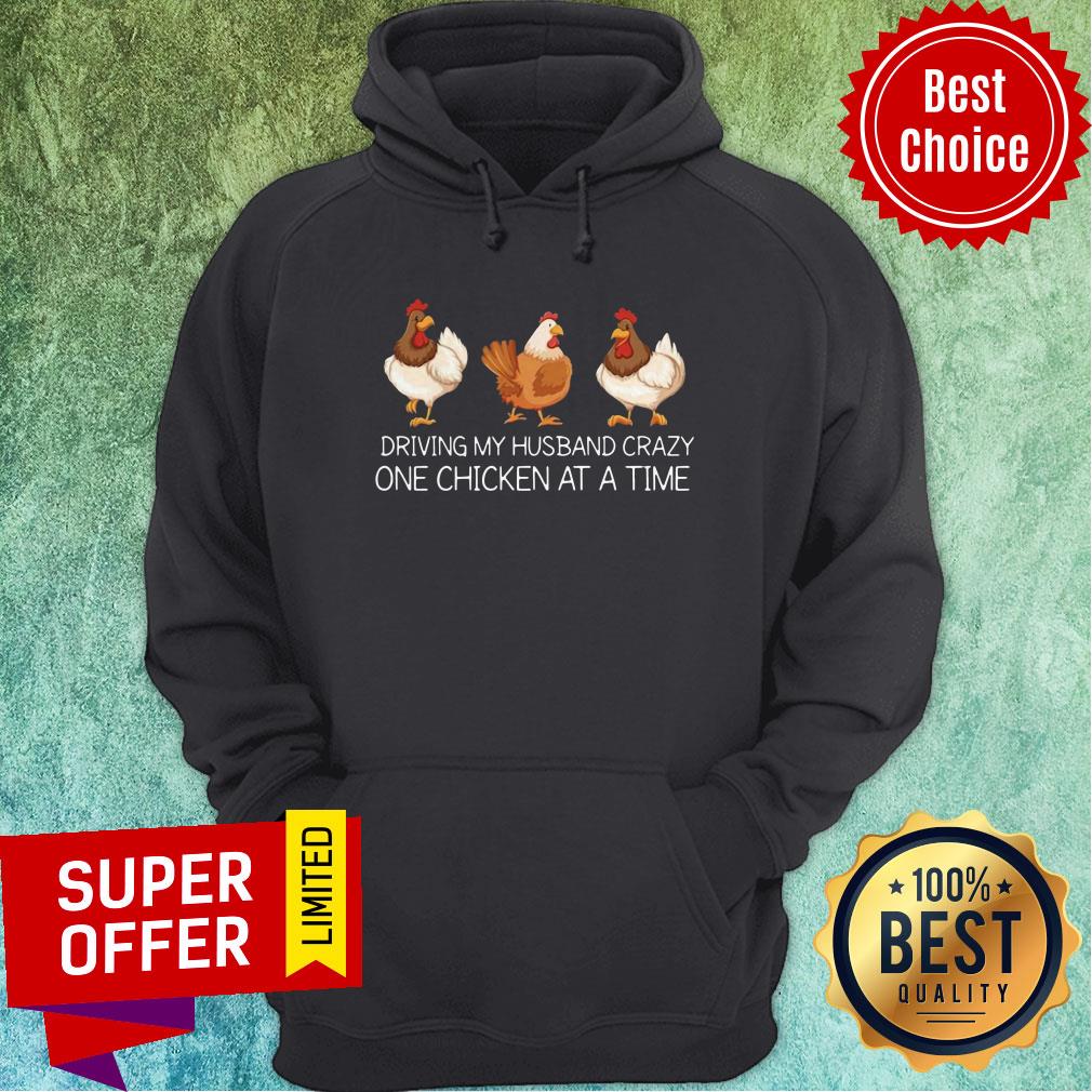 Nice Driving My Husband Crazy One Chicken At A Time Shirt