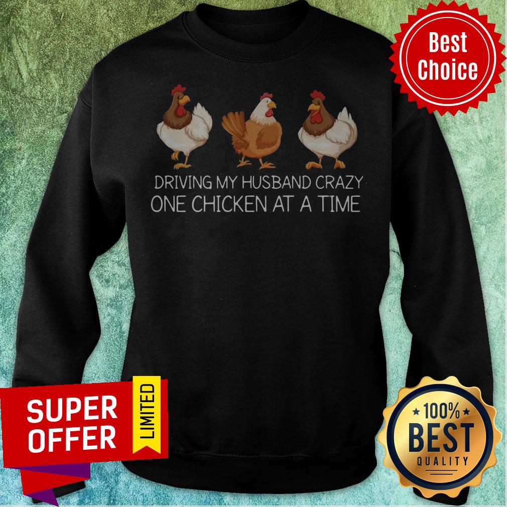 Nice Driving My Husband Crazy One Chicken At A Time Shirt