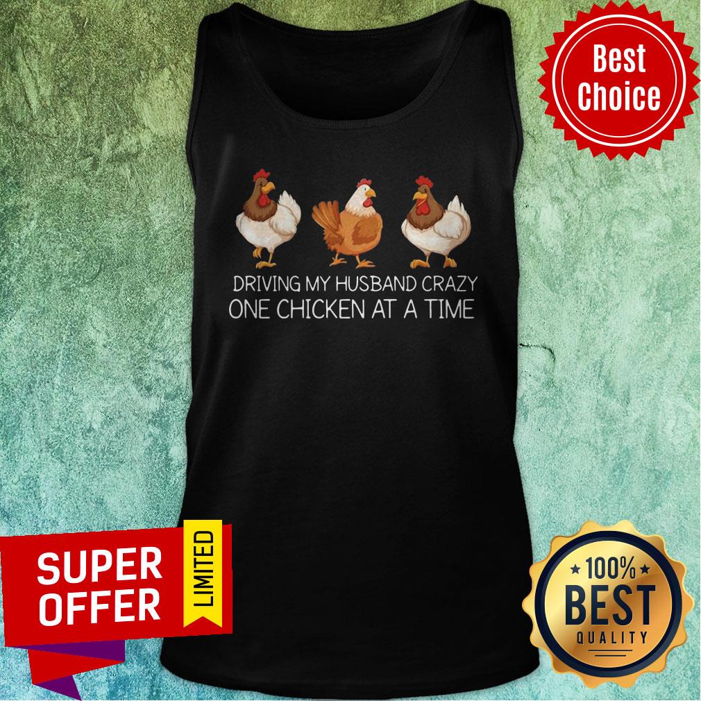 Nice Driving My Husband Crazy One Chicken At A Time Shirt