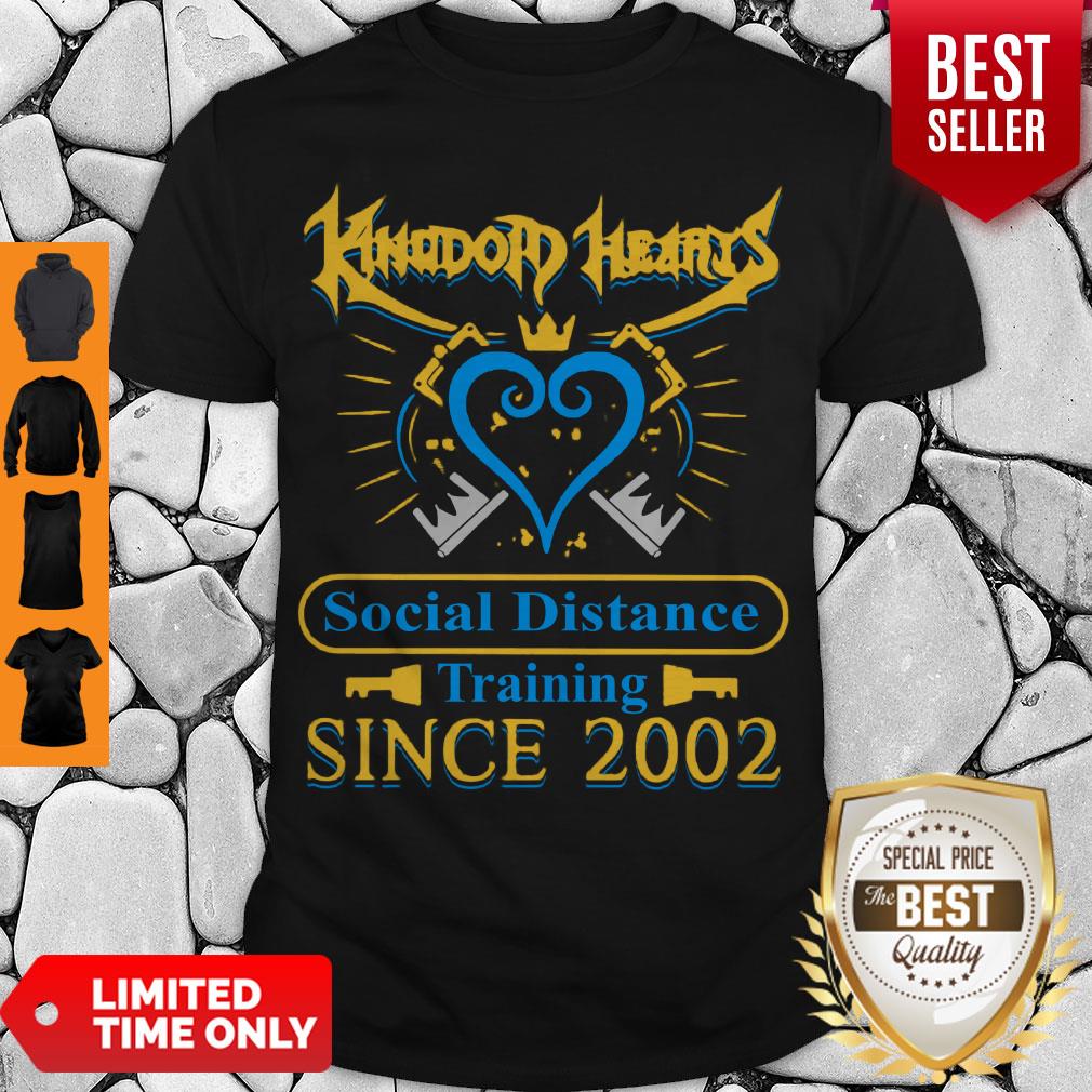 Nice Kingdom Heart Social Distancing Training Since 2002 Shirt