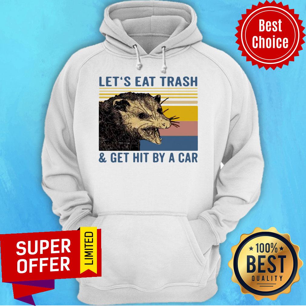 Nice Let’s Eat Trash And Get Hit By A Car Raccoon Shirt