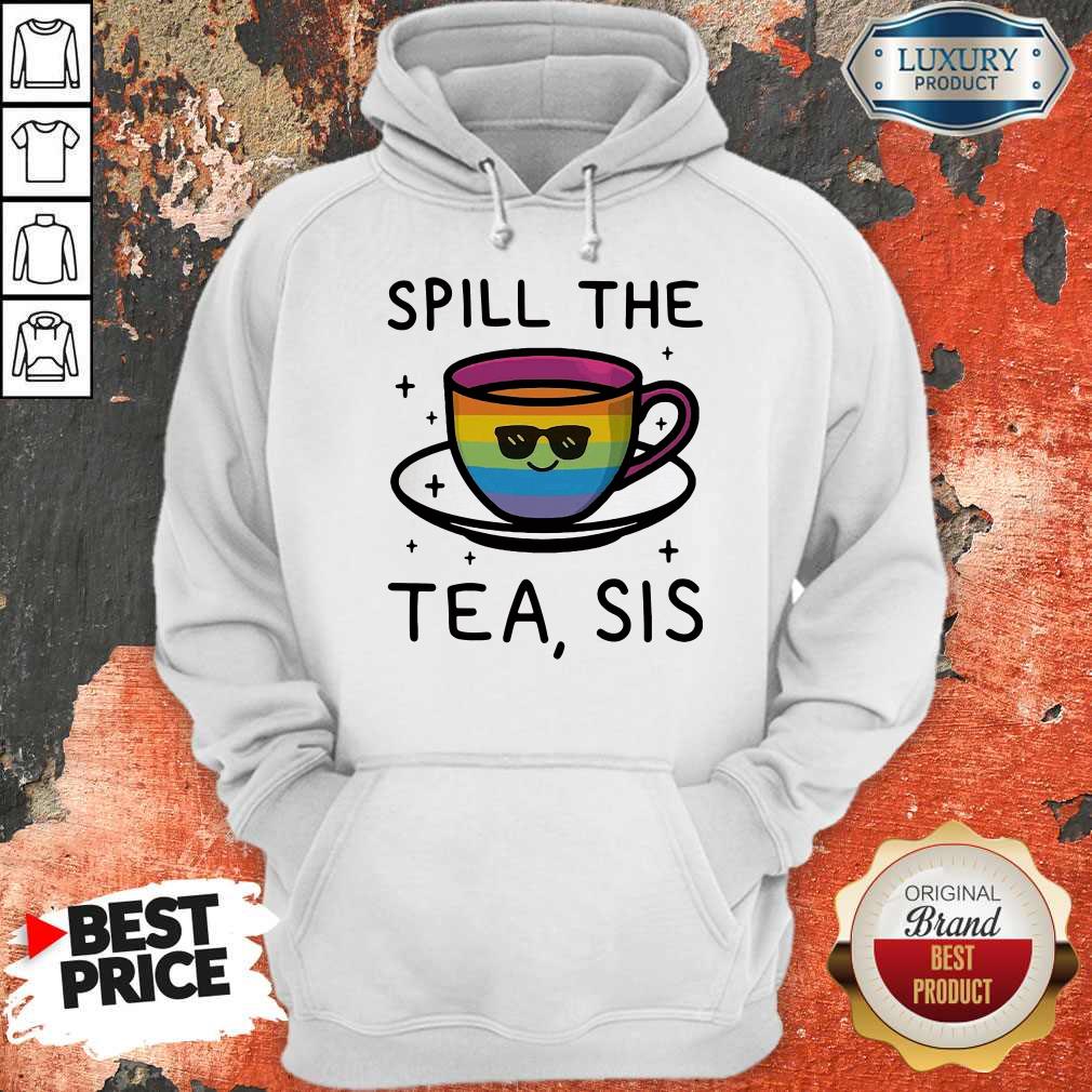 Nice LGBT Spill The Tea Sis Shirt
