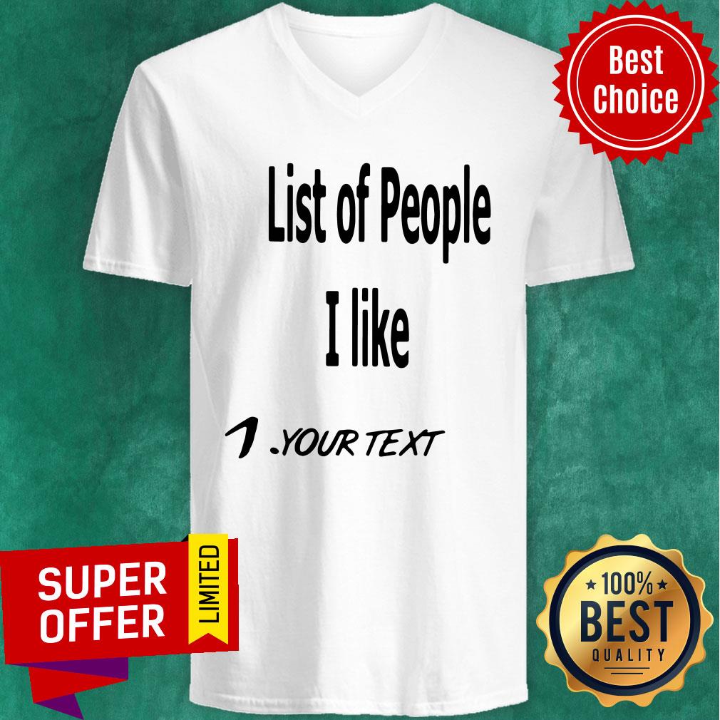 Nice List Of People I Like 1 Your Text Shirt