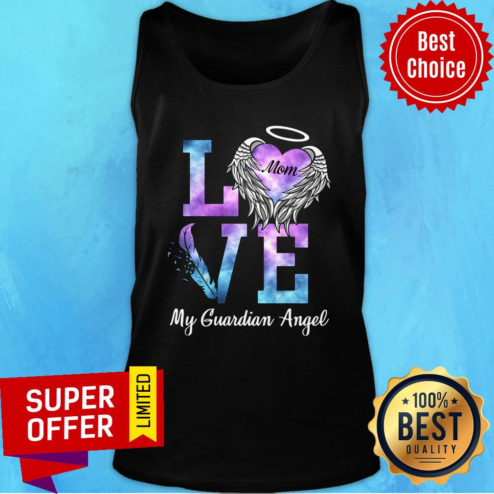 Nice Love Mom My Guadian Angel Shirt