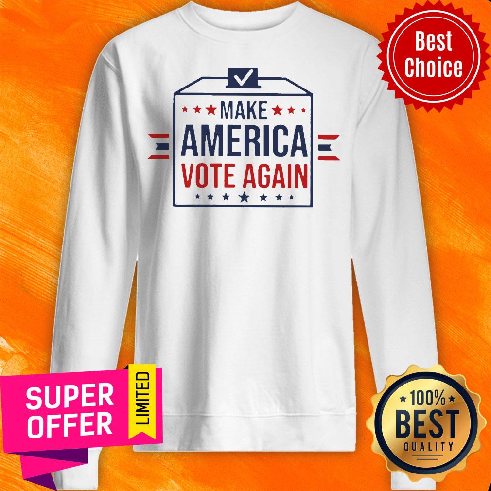 Nice Make America Vote Again Shirt