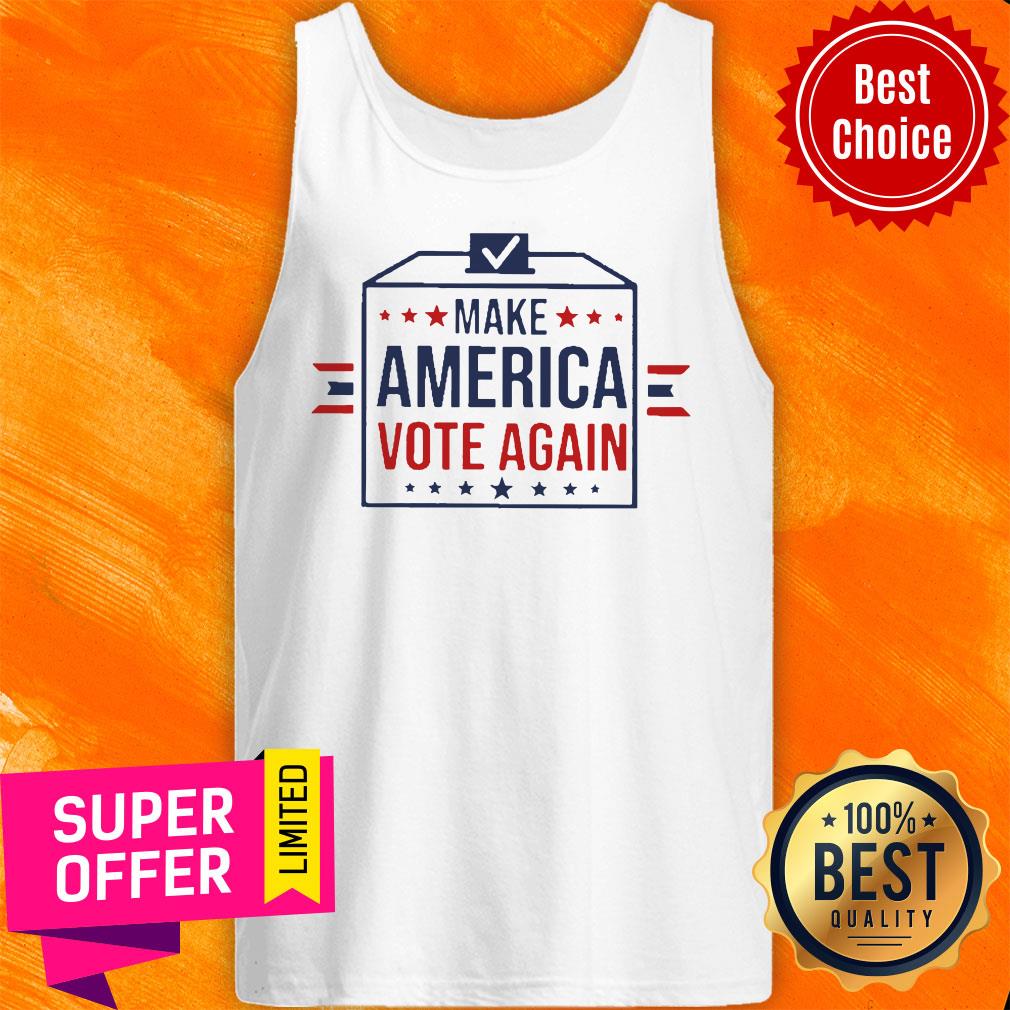 Nice Make America Vote Again Shirt
