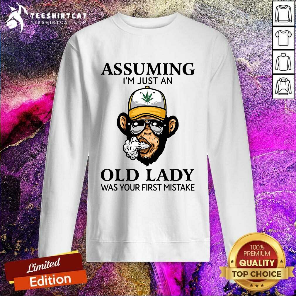Nice Monkey Assuming Im Just An Old Lady Was Your First Mistake Shirt