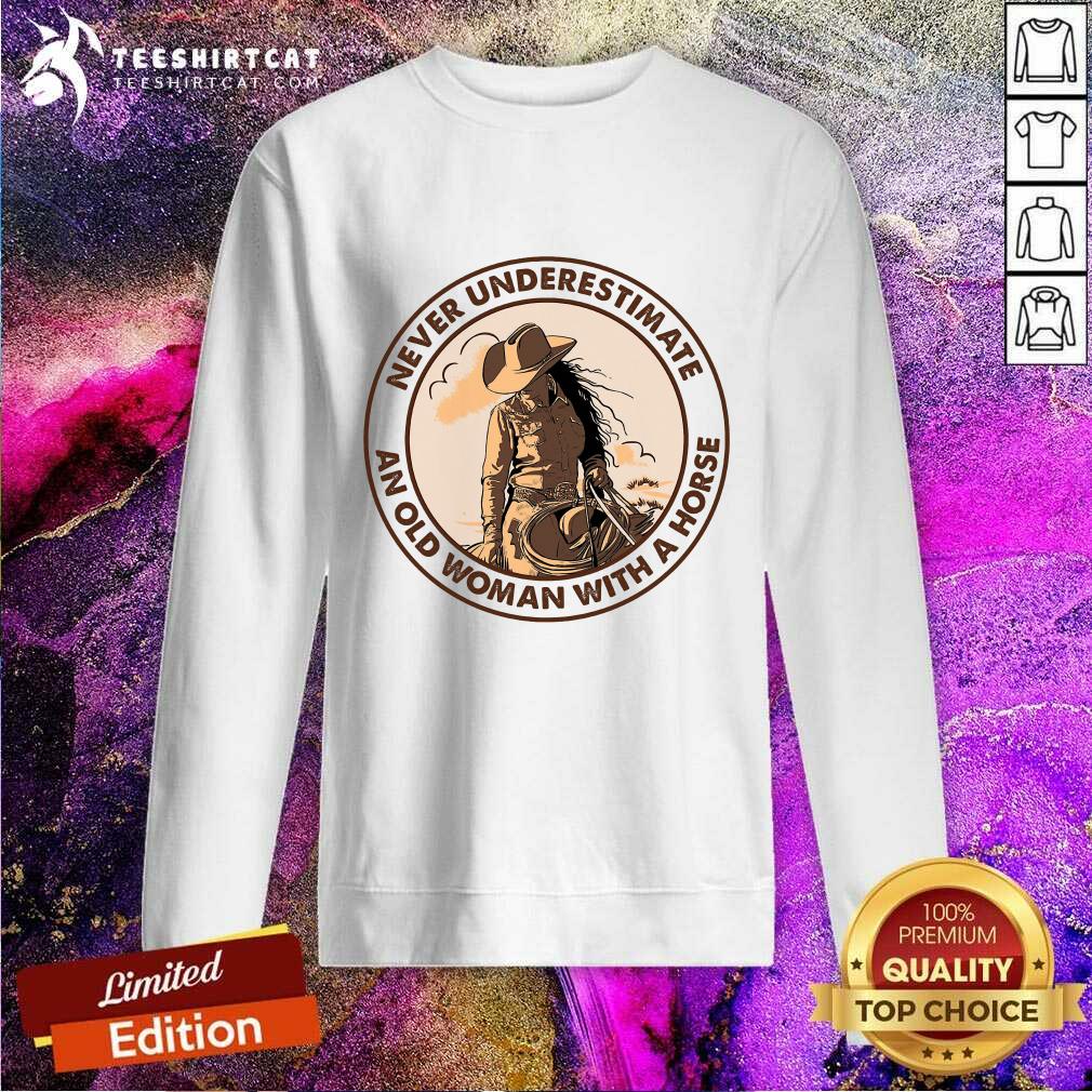 Nice Never Underestimate An Old Woman With A Horse Shirt