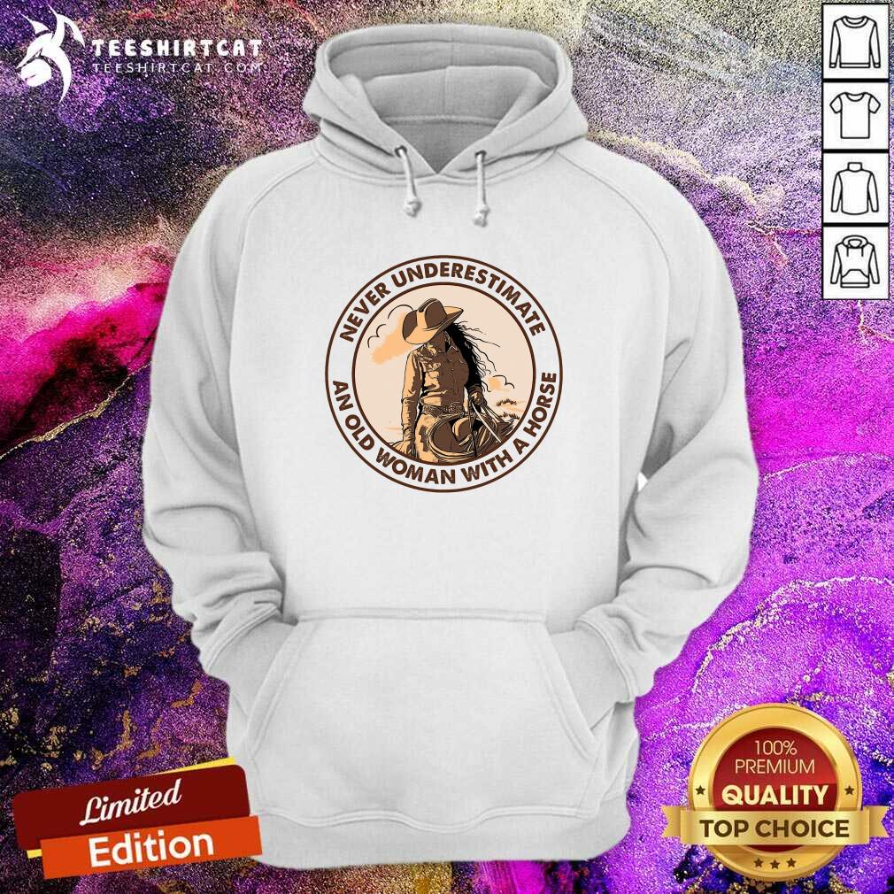 Nice Never Underestimate An Old Woman With A Horse Shirt