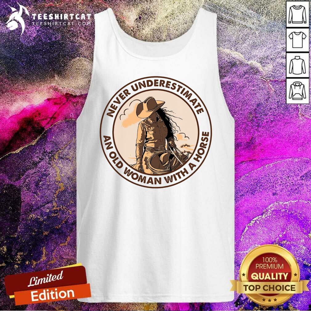 Nice Never Underestimate An Old Woman With A Horse Shirt