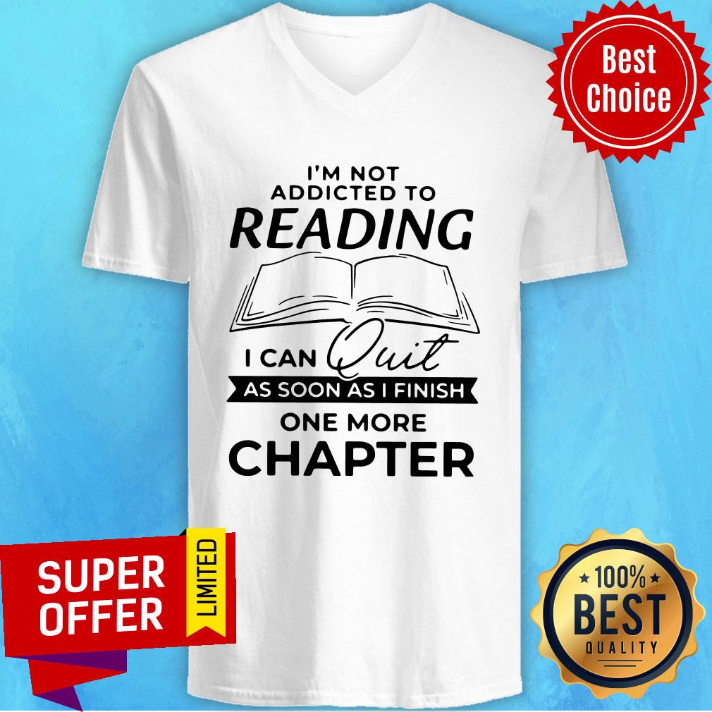 nice-not-addicted-to-reading-i-can-quit-as-soon-as-i-finish-one-more-chapter-v-neck.jpg