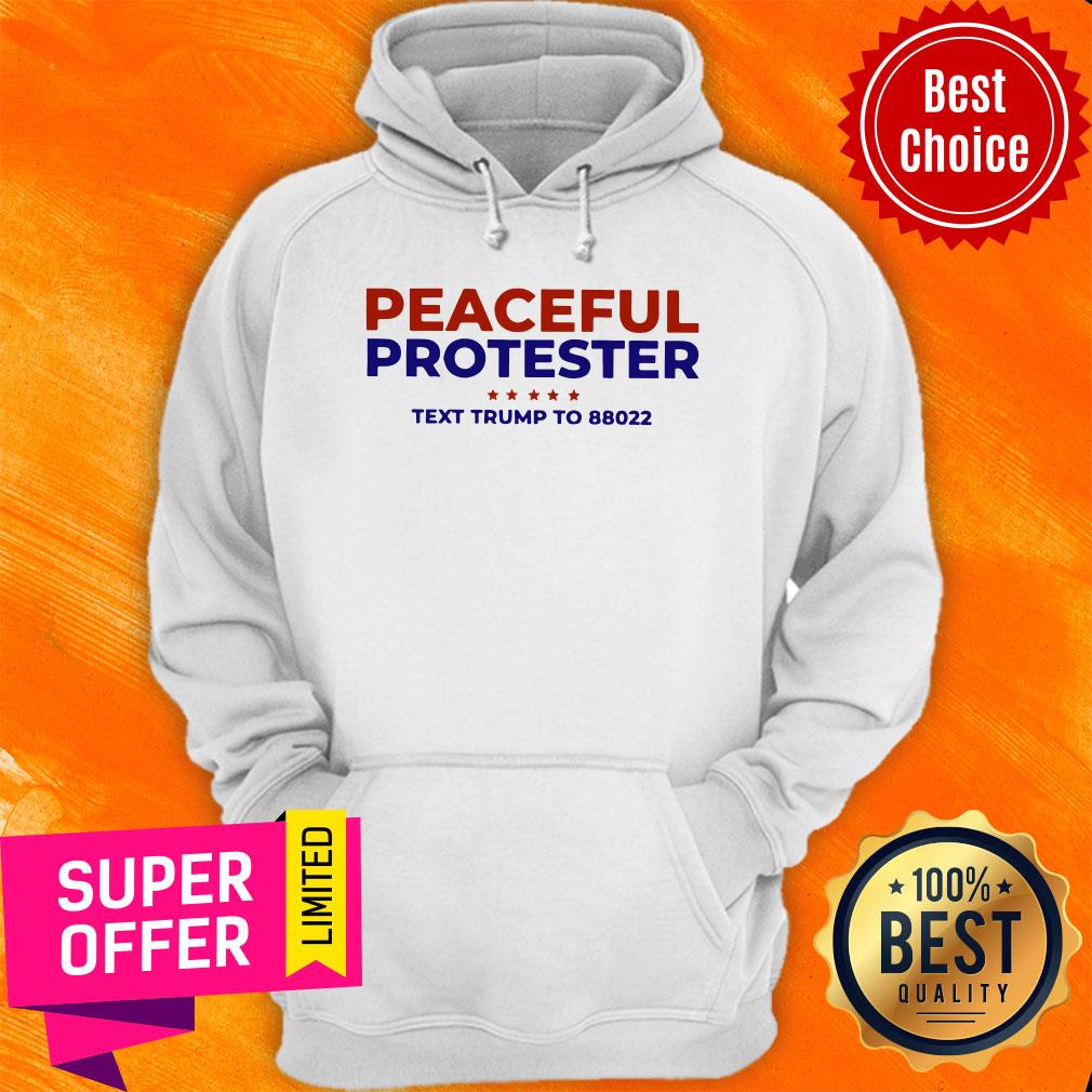 Nice Peaceful Protester Text Trump To 88022 Shirt