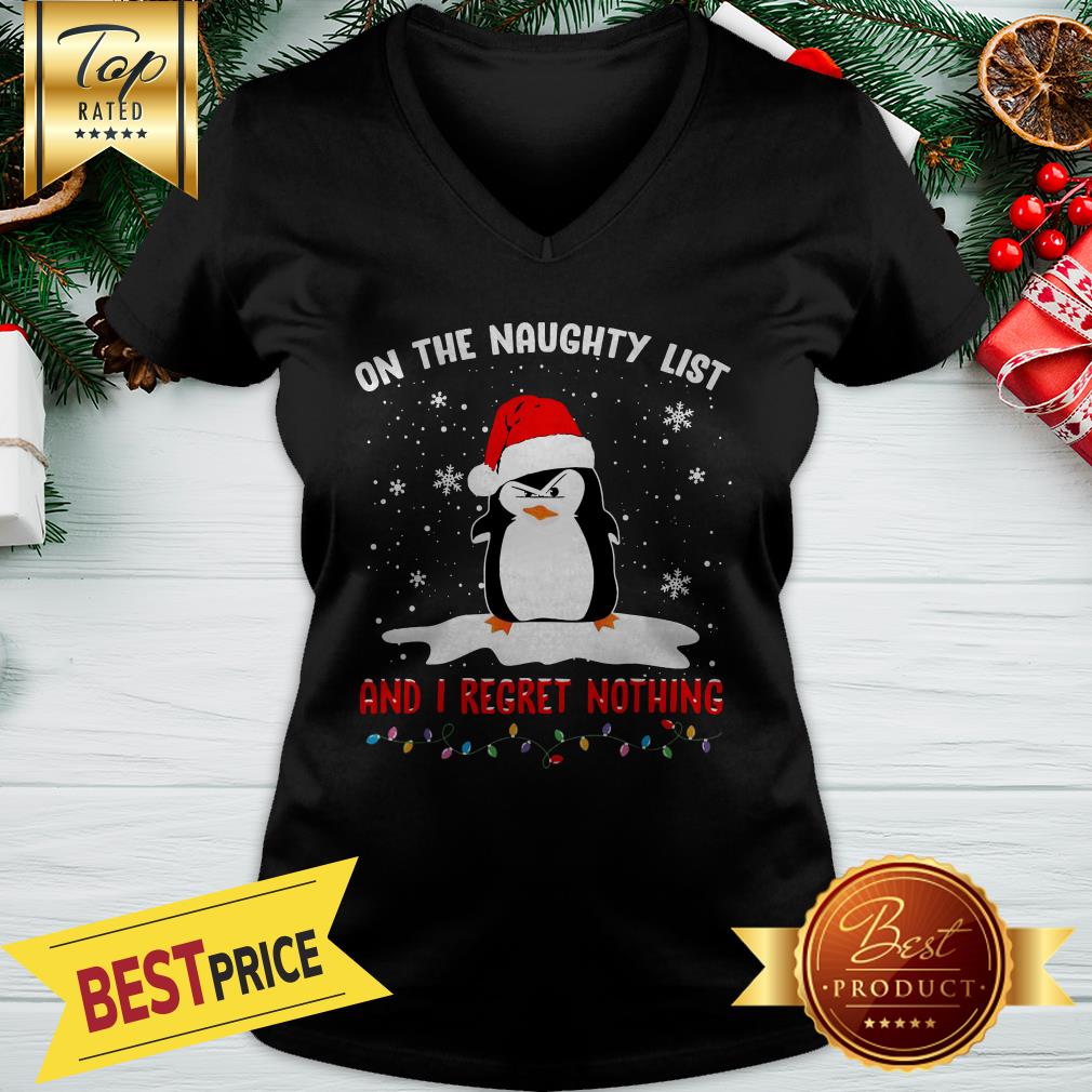 Nice Penguin On The Naughty List And I Regret Nothing Christmas Shirt