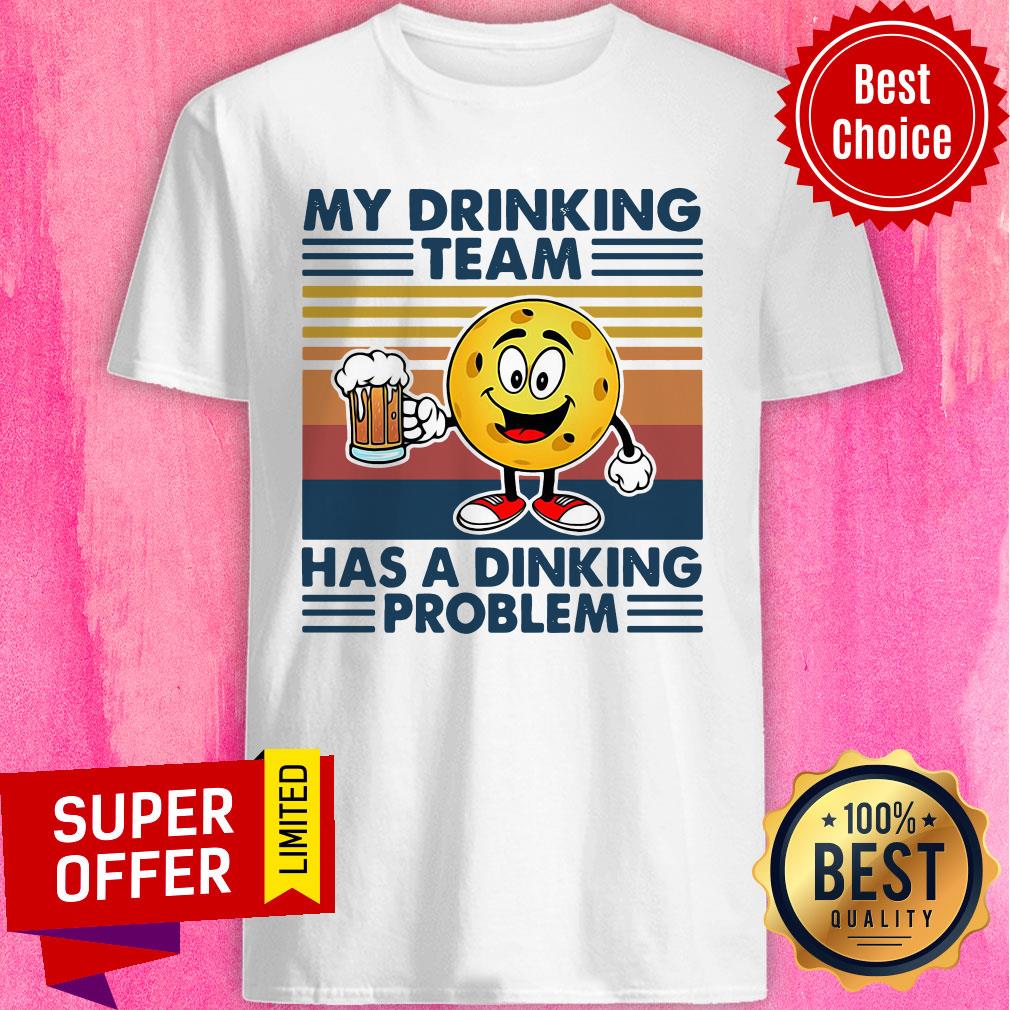 Nice Pickleball My Drinking Team Has A Dinking Problem Vintage Retro Shirt