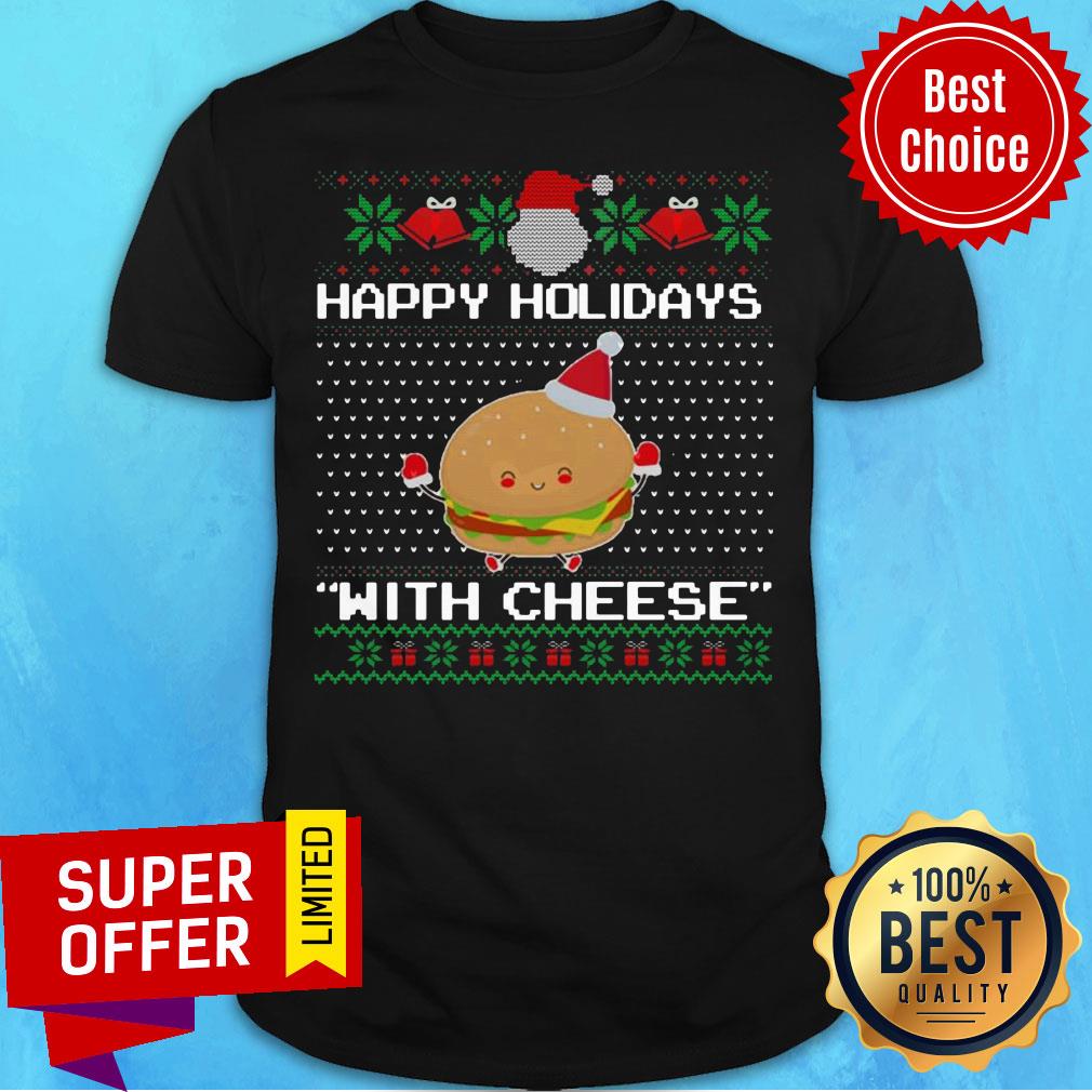 Nice Santa Happy Holidays With Cheese Ugly Christmas Shirt