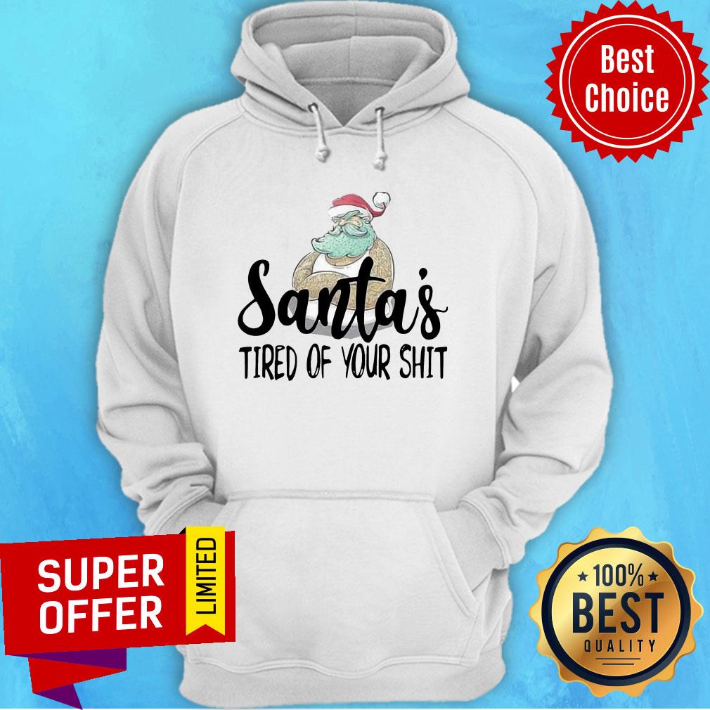 Nice Santa’s Tired Of Your Shit Santa Claus Shirt