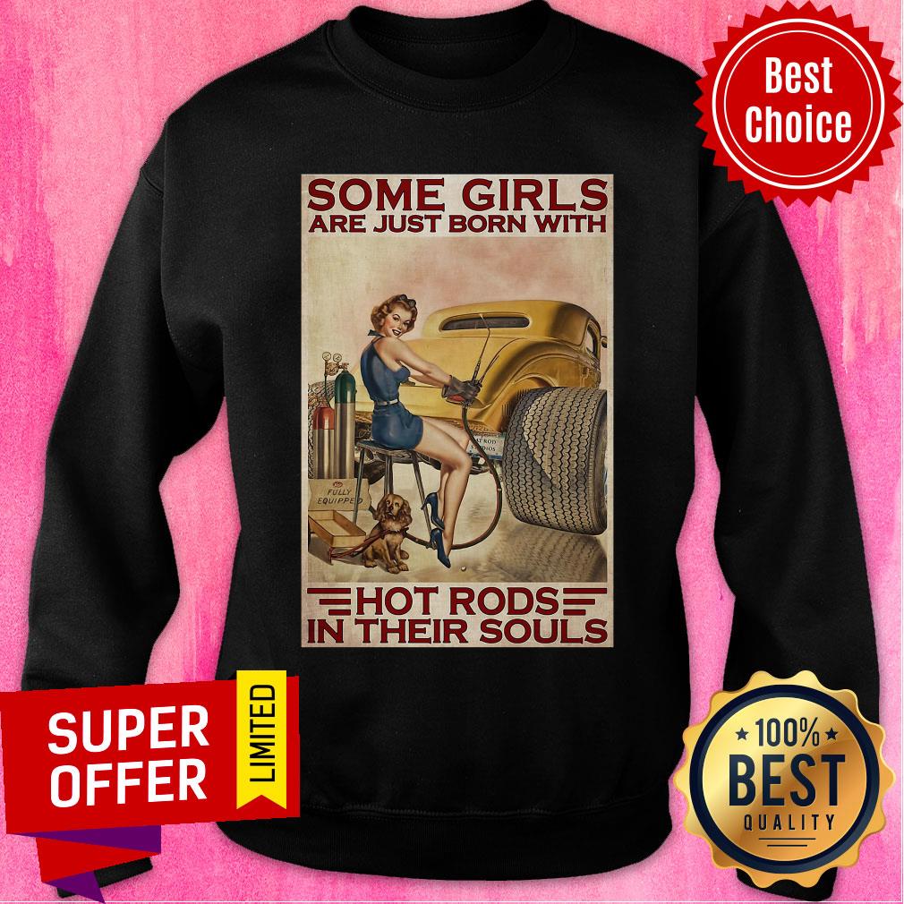 Nice Some Girls Are Just Born With Hot Rods In Their Souls Shirt