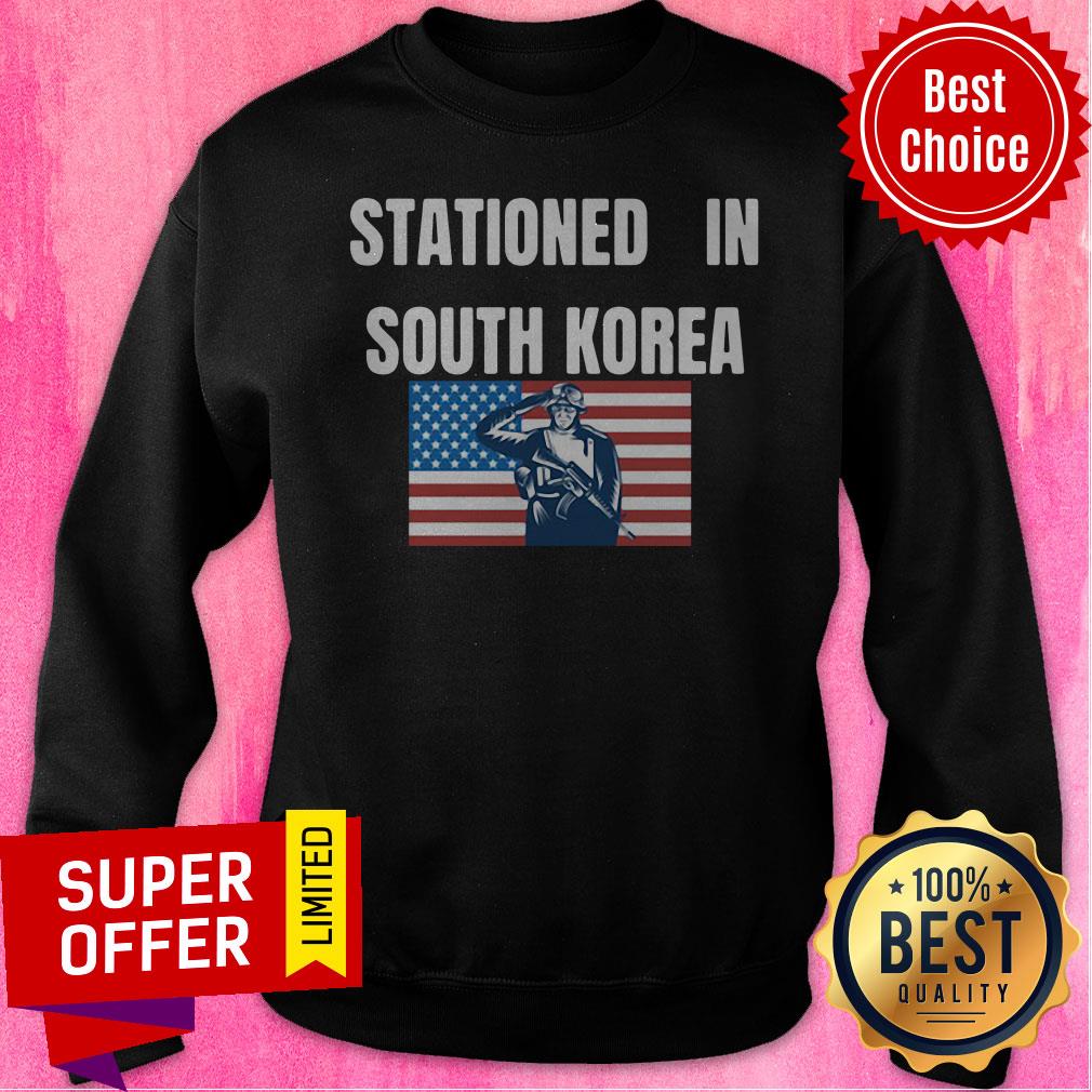 Nice Stationed In South Korea shirt