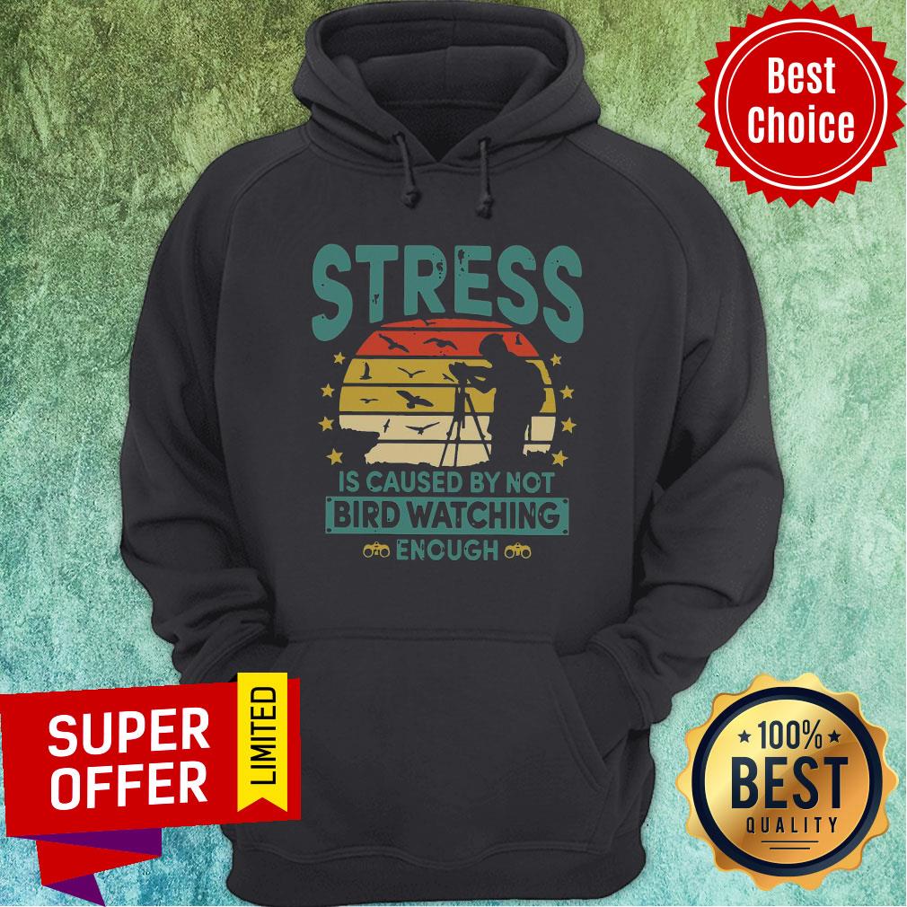 Nice Stress Is Caused By Not Bird Watching Enough Vintage Shirt