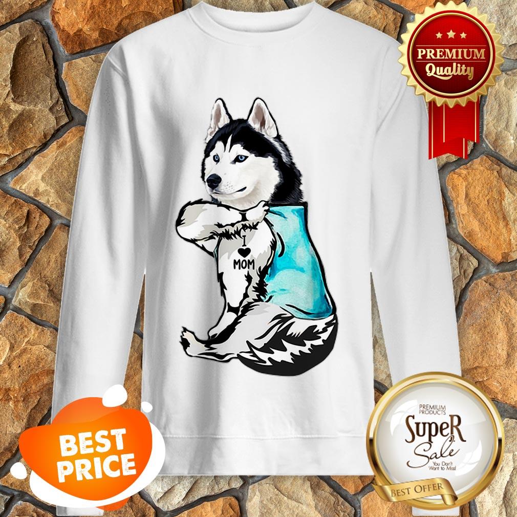 Nice Strong Husky I Love Mom Tattoos Shirt