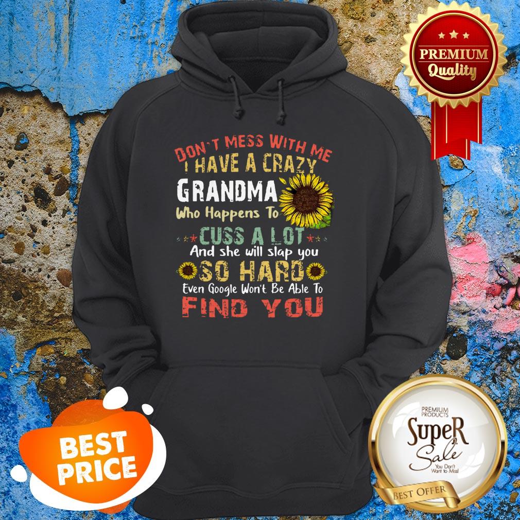 Nice Sunflower Don’t Mess With Me I Have A Crazy Grandma Who Vintage Shirt