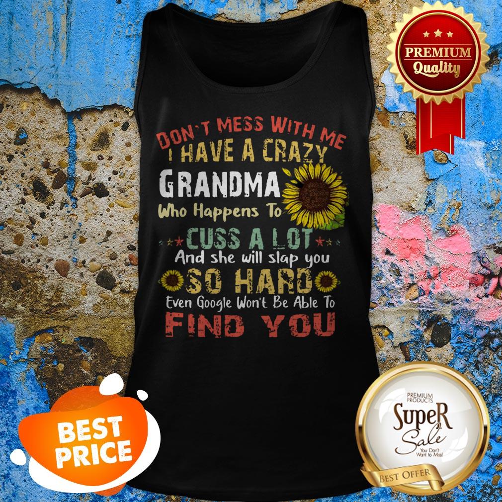 Nice Sunflower Don’t Mess With Me I Have A Crazy Grandma Who Vintage Shirt
