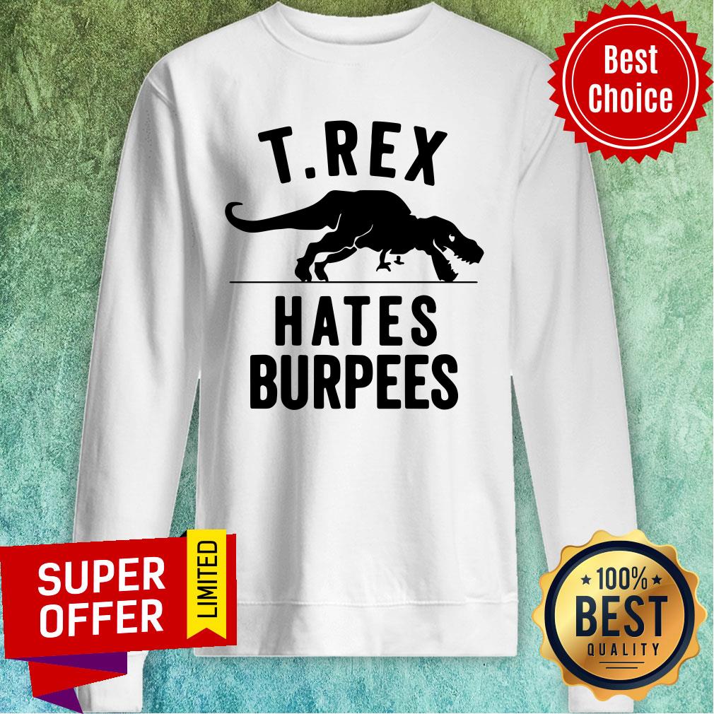 Nice T-rex Hates Burpeees Shirt
