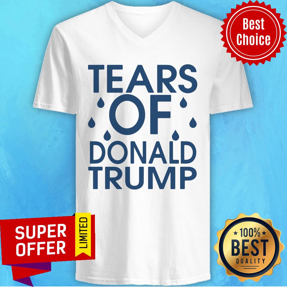 Nice Tears Of Donald Trump Shirt