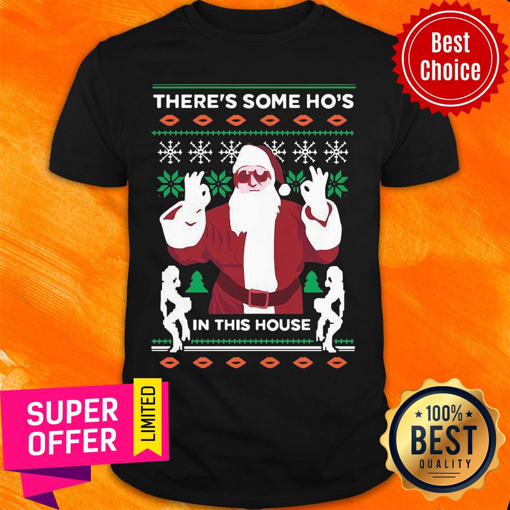 Nice There’s Some Ho’s In This House Ugly Christmas Shirt