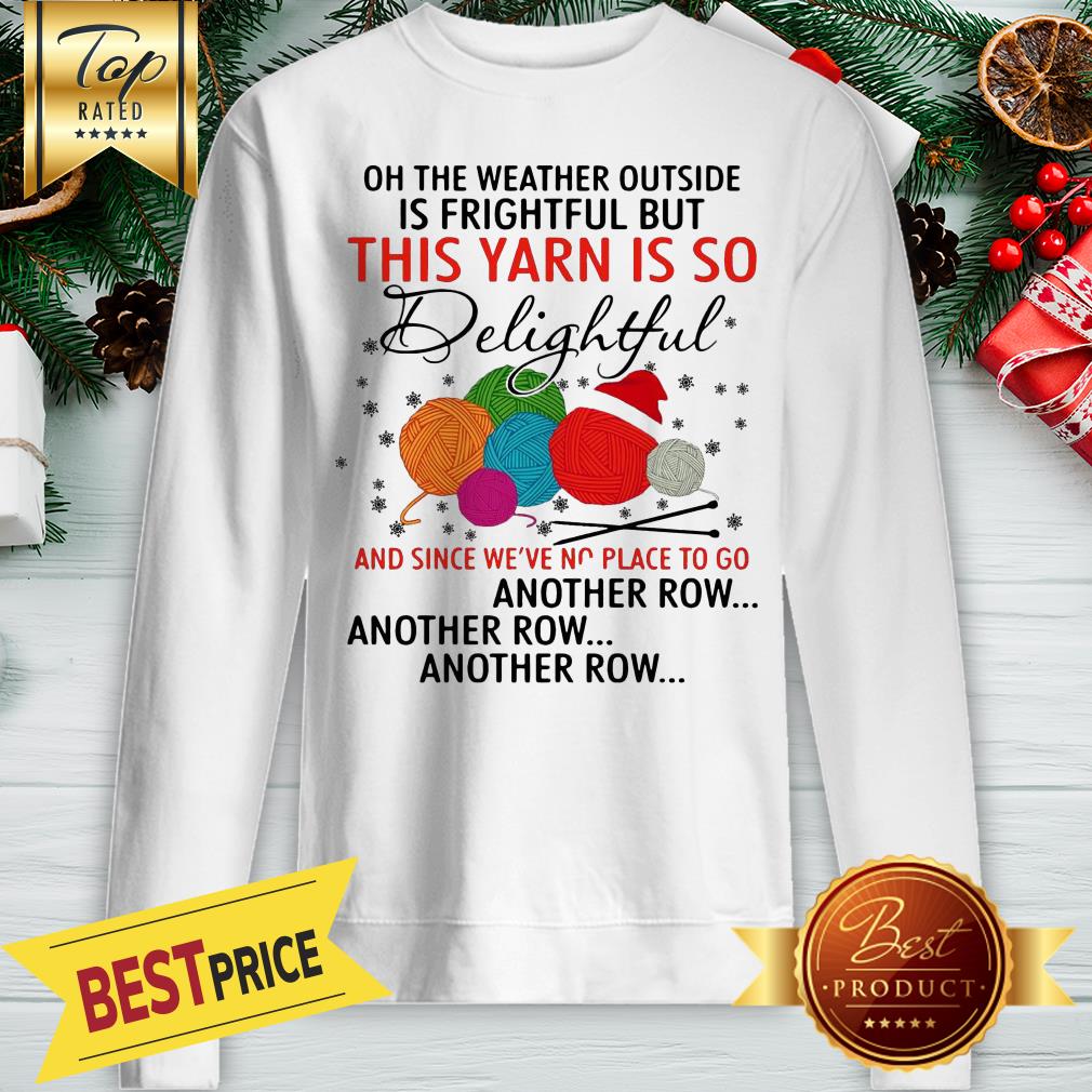 Nice This Yarn Is So Delightful And Since We're No Place Shirt