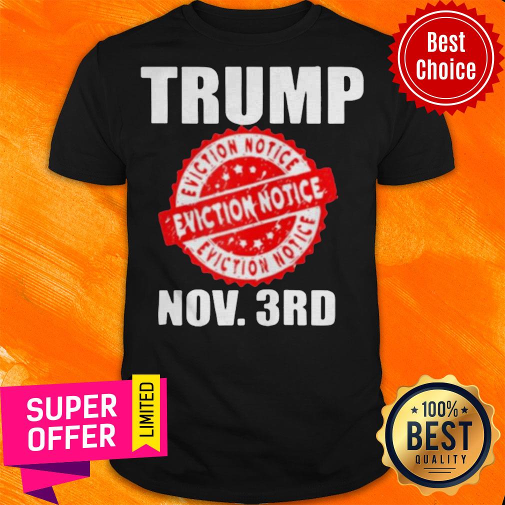 Nice Trump Eviction Notice 2020 Election Day Shirt