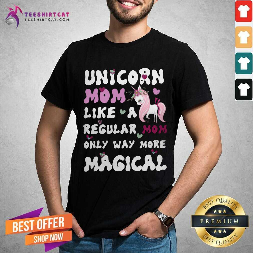 Nice Unicorn Mom Like A Regular Mom Magical Shirt