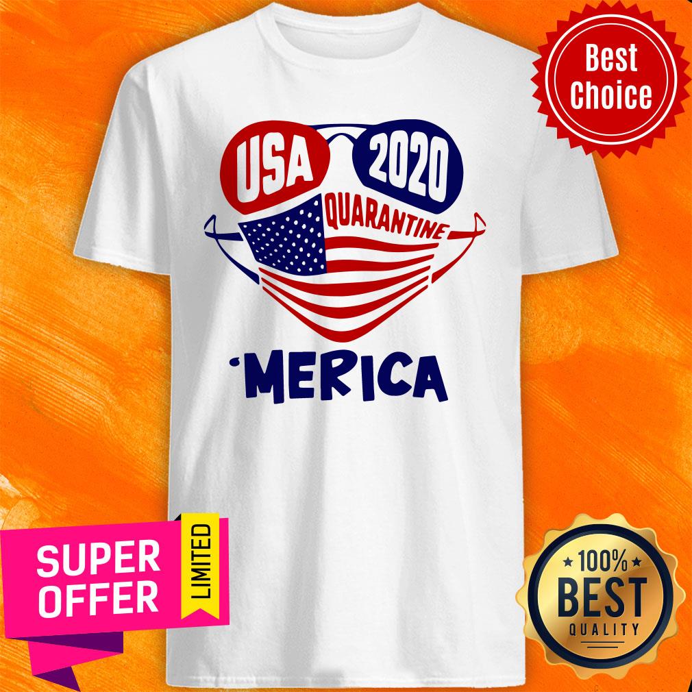 Nice Usa 2020 4th Of July Merica Quarantine Shirt