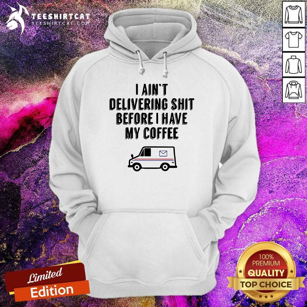 Nice USPS I Am Not Delivery Shit Before I Have My Coffee Shirt