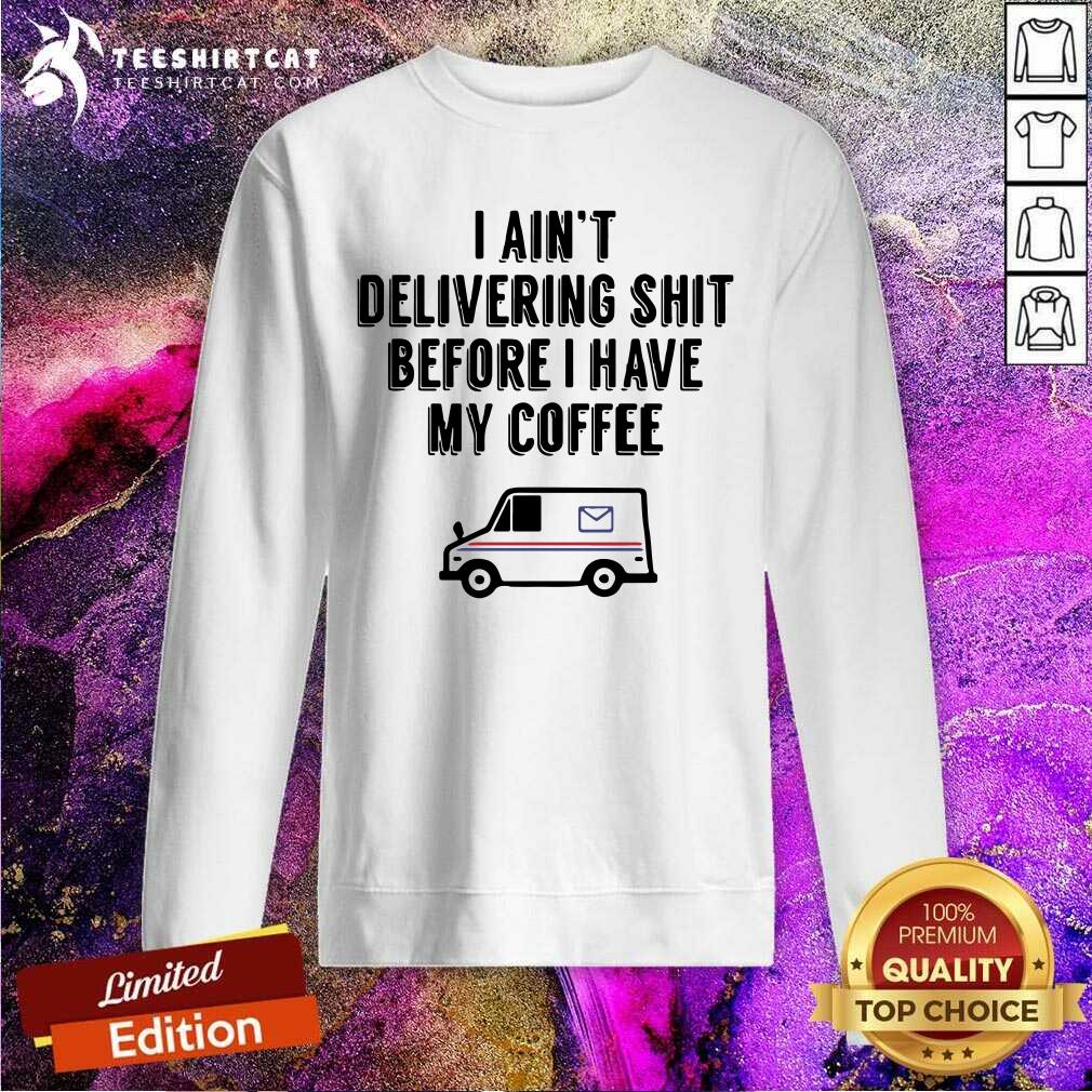 Nice USPS I Am Not Delivery Shit Before I Have My Coffee Shirt
