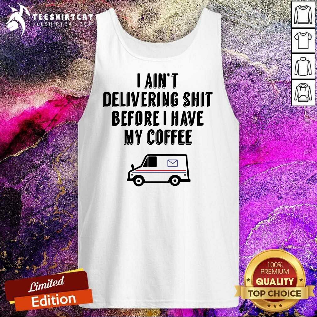 Nice USPS I Am Not Delivery Shit Before I Have My Coffee Shirt