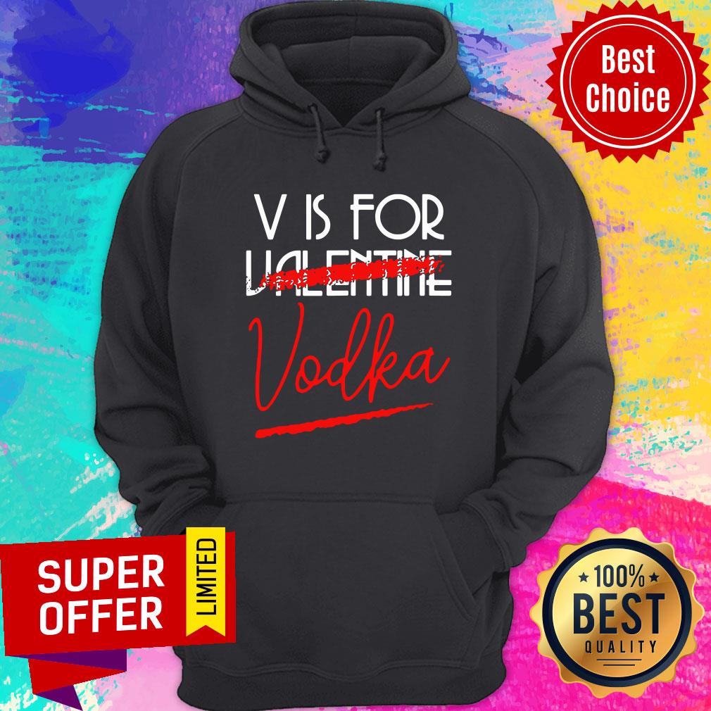 Nice V Is For Vodka Alcohol Valentine Day Beverage Drinks Shirt