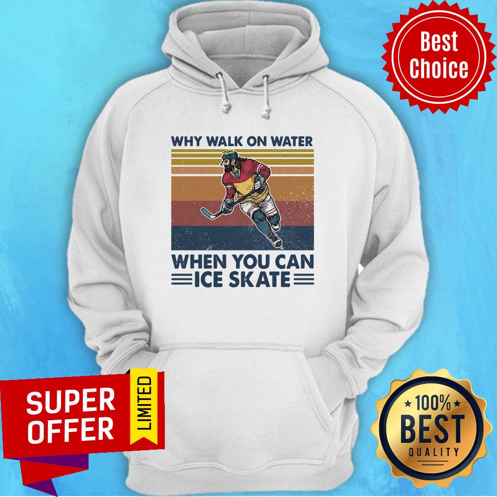 Nice Why Walk On Water When You Can Ice Skate Shirt