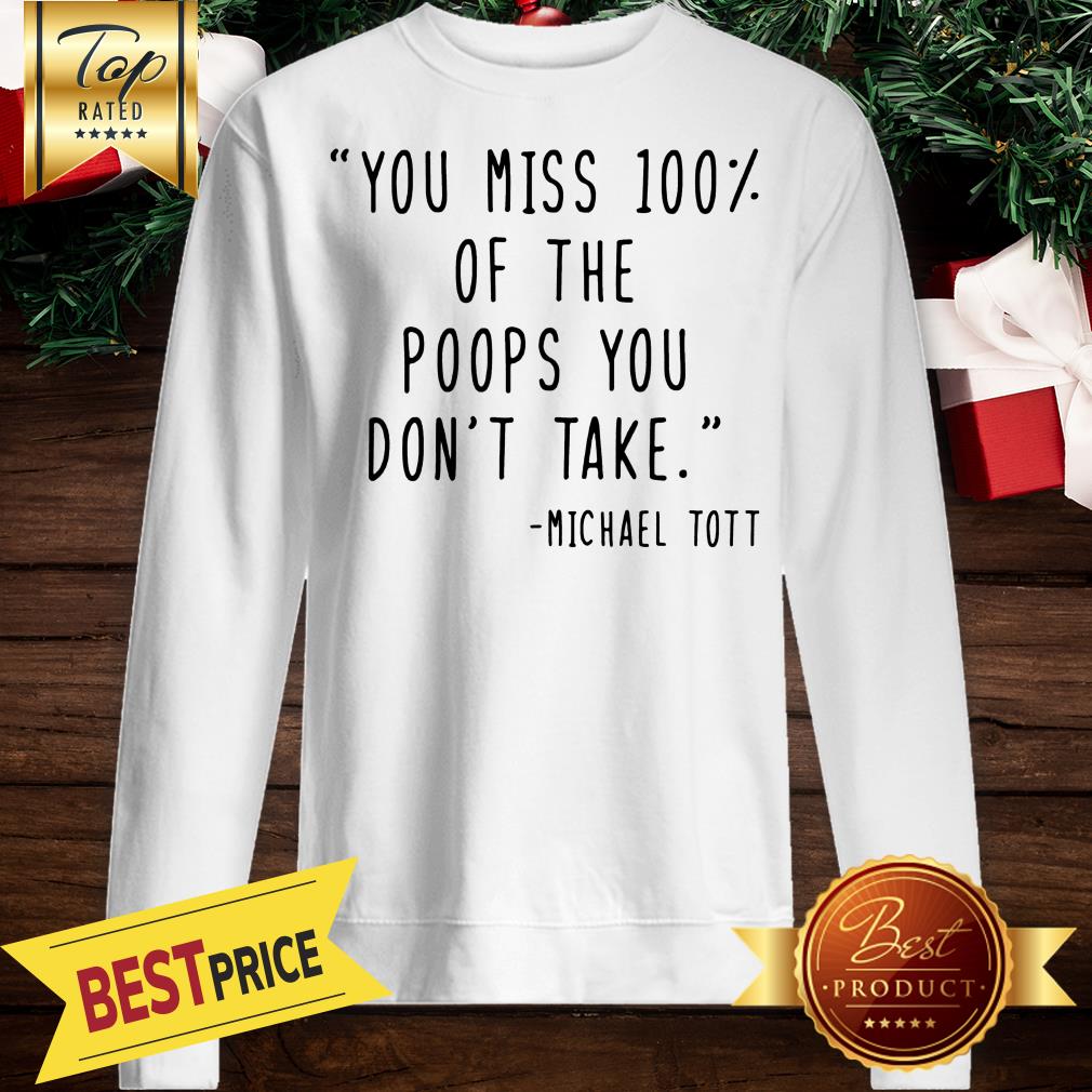 Nice You Miss 100% Of The Poops You Don't Take - Toddler And Infant Tees Shirt