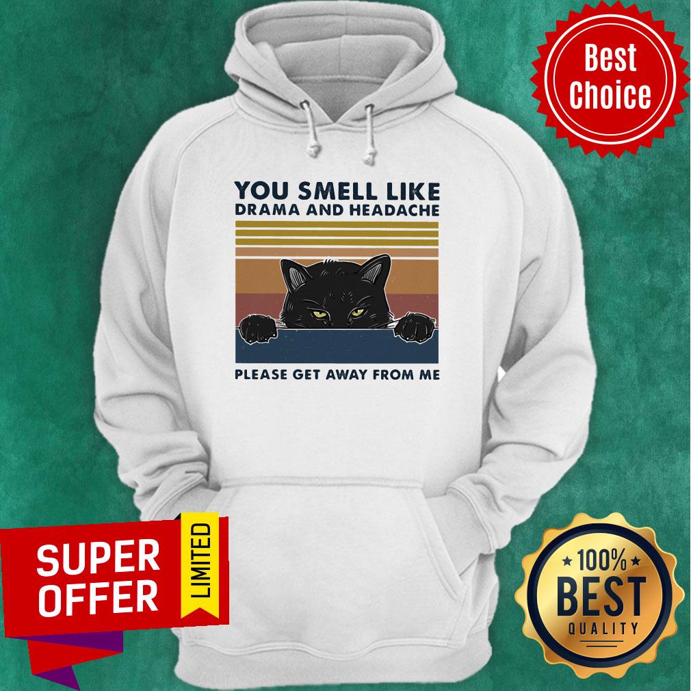 Nice You Smell Like Drama And Headache Please Get Away From Me Black Cat Shirt