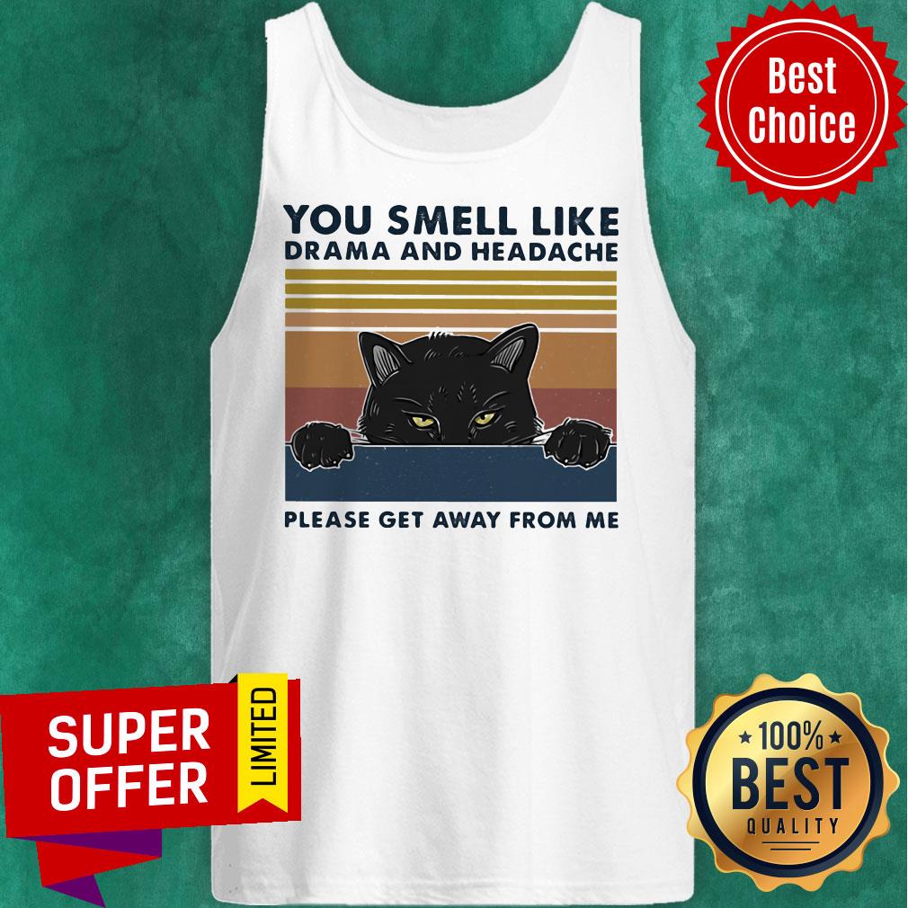 Nice You Smell Like Drama And Headache Please Get Away From Me Black Cat Shirt