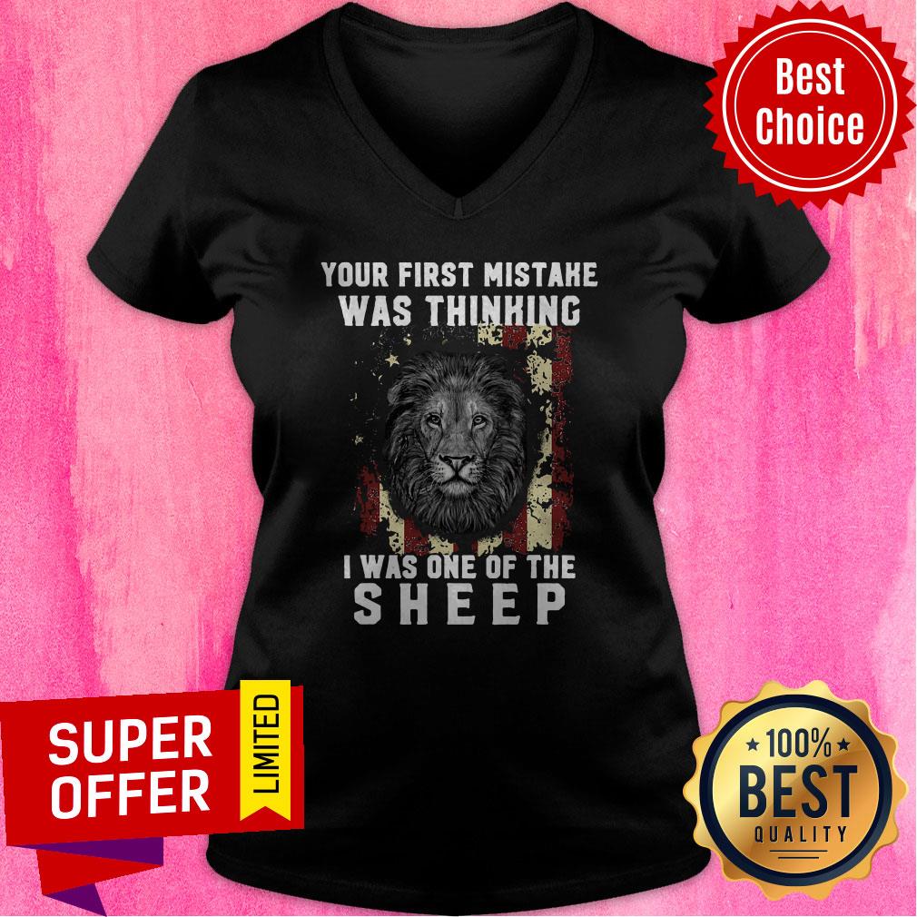 Nice Your First Mistake Was Thinking I Was One Of The Sheep Shirt