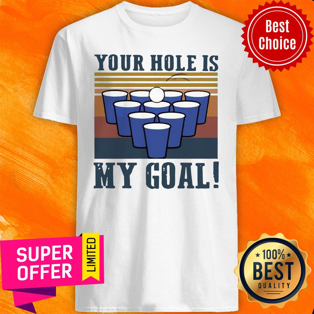 Nice Your Hole Is My Goal Vintage Beer Pong Shirt
