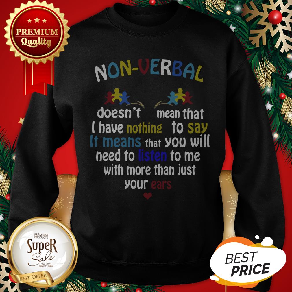 Non-Verbal Doesn’t Mean That I Have Nothing To Say It Means Shirt