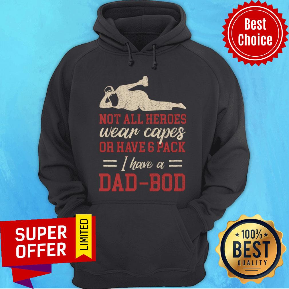 Not All Heroes Wear Capes Or Have Pack Dad Shirt