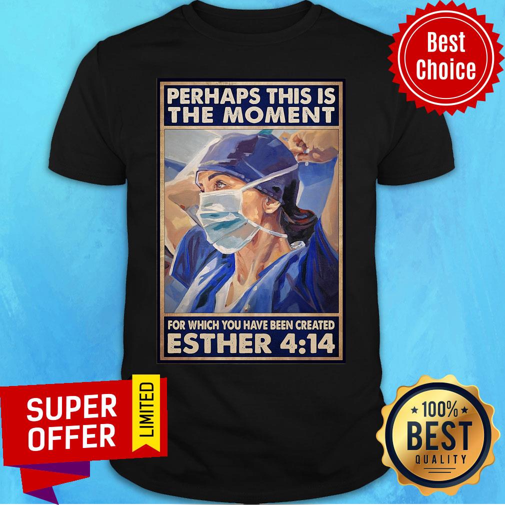 nurse-perhaps-this-is-the-moment-for-which-you-have-been-created-esther-4-14-shirt.jpg
