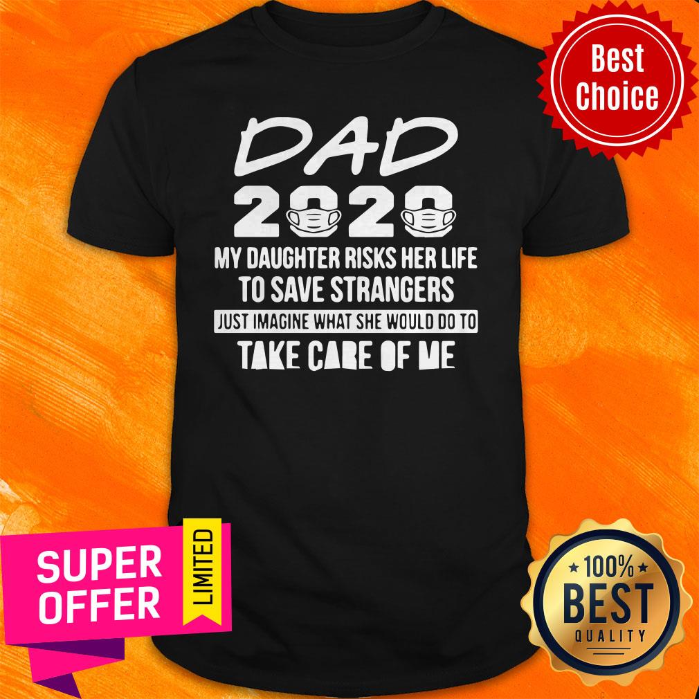 nurses-dad-2020-my-daughter-risk-her-life-to-save-shirt.jpg