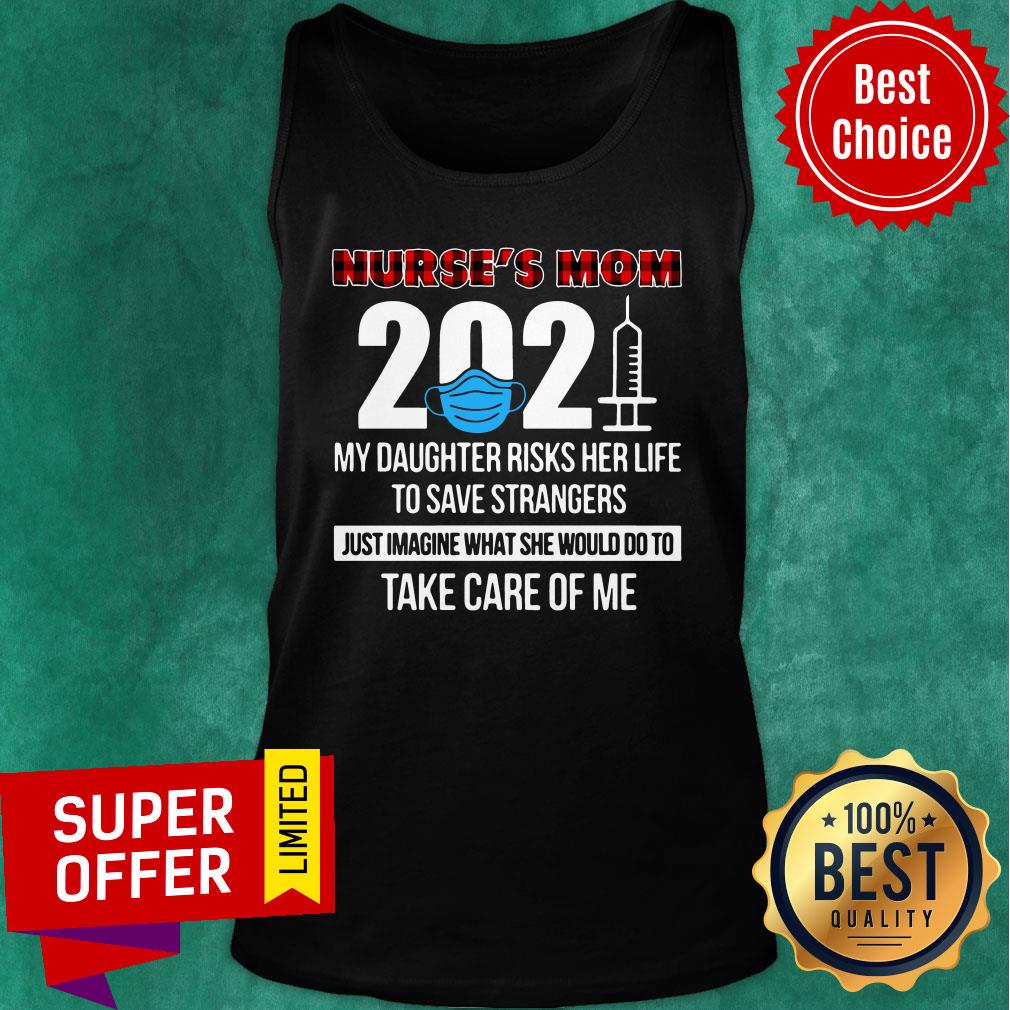 nurses-mom-2021-my-daughter-risks-her-life-save-strangers-take-care-of-me-tank-top.jpg