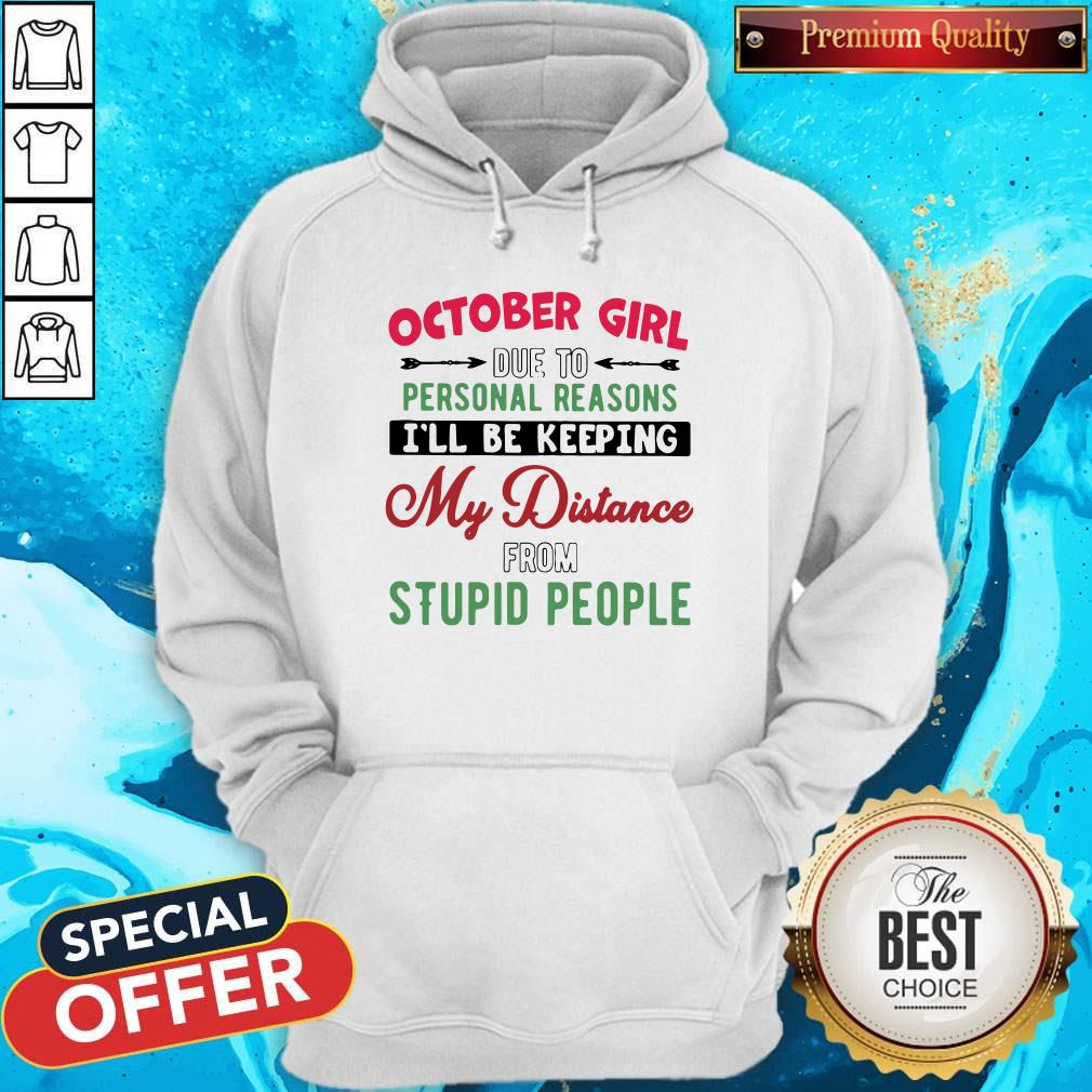 october-girl-due-to-personal-reasons-ill-be-keeping-my-distance-from-stupid-people-sun-flower-hoodie.jpg